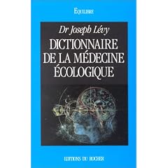 Dictionnaire de la m�decine �cologique
