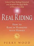 Real Riding: How to Ride in Harmony with Horses