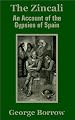The Zincali: An Account of the Gypsies of Spain