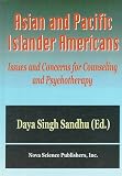 Asian and Pacific Islander Americans
 Issues and Concerns for Counseling and Psychotherapy,
Sandhu