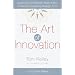 The Art of Innovation: Lessons in Creativity from IDEO, America's Leading Design Firm