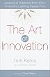 The Art of Innovation: Lessons in Creativity from IDEO, America's Leading Design Firm