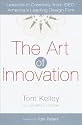 The Art of Innovation: Lessons in Creativity from IDEO, America's Leading Design Firm