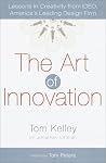 The Art of Innovation: Lessons in Creativity from IDEO, America's Leading Design Firm