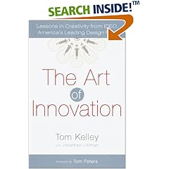 The Art of Innovation: Lessons in Creativity from IDEO, America's Leading Design Firm