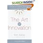 The Art of Innovation: Lessons in Creativity from IDEO, America's Leading Design Firm