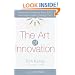The Art of Innovation: Lessons in Creativity from IDEO, America's Leading Design Firm