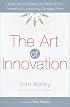 The Art of Innovation: Lessons in Creativity from IDEO, America's Leading Design Firm