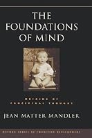 The Foundations of Mind: Origins of Conceptual Thought (Oxford Series in Cognitive Development)