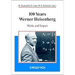 100 Years Werner Heisenberg: Works and Impact book cover