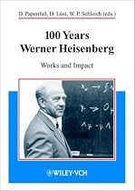 100 Years Werner Heisenberg: Works and Impact