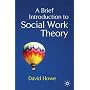 A Brief Introduction to Social Work Theory