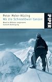Wo die Schneel&ouml;wen tanzen: Maurice Wilsons vergessene Everest-Besteigung - Peter Meier-H&uuml;sing