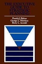 The Executive Guide to Strategic Planning (Jossey Bass Business and Management Series)