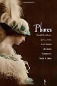Plumes: Ostrich Feathers, Jews, and a Lost World of Global Commerce