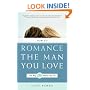 How to Romance the Man You Love The Way He Wants You To!