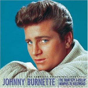Johnny Burnette - The Train Kept A Rollin - Zortam Music