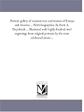 Review Scholarly Publishing Office, University of Michigan Library  / Portrait gallery of eminent men and women of Europe and America ... With biographies. By Evert A. Duyckinck ... Illustrated with highly finished steel ... portraits by the most celebrated artists ...