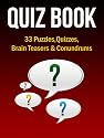 Quiz Book: 33 Puzzles, Quizzes, Brain Teasers & Conundrums (Puzzle Games)