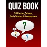 Quiz Book: 33 Puzzles, Quizzes, Brain Teasers & Conundrums (Puzzle Games) ~ A Chastney