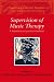 Supervision of Music Therapy: 1 (Supervision in the Arts Therapies)