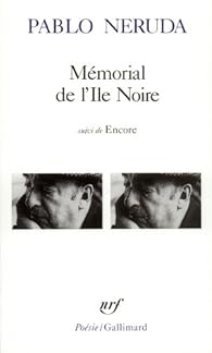 Memorial De L Ile Noire Encore Pablo Neruda Babelio