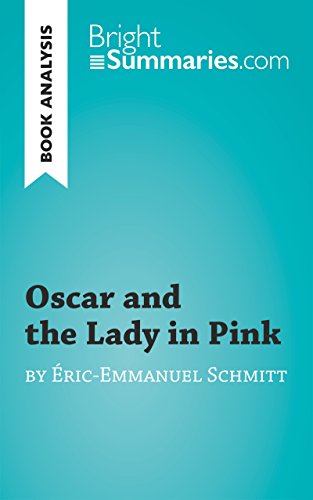 Book Analysis: Oscar and the Lady in Pink by Éric-Emmanuel Schmitt: Summary, Analysis and Reading Guide (BrightSummaries.com)