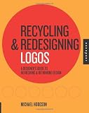 Recycling and Redesigning Logos: A Designer's Guide to Refreshing & Rethinking Design