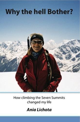 why the hell bother how climbing the seven summits changed my life