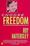 Choose freedom : the future of democratic socialism