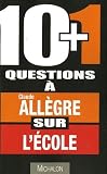 10+1 questions � Claude All�gre sur l'�cole