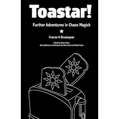Toastar!: Further Adventures in Chaos Magic
