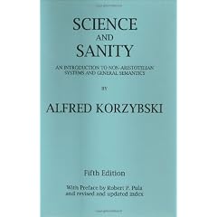 Science and Sanity: An Introduction to Non-Aristotelian Systems and General Semantics