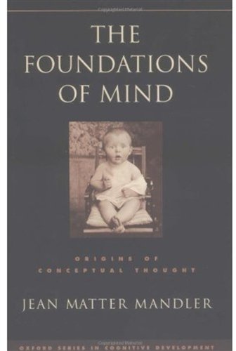 the foundations of mind origins of conceptual thought oxford series in cognitive development