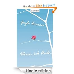 Wenn ich bleibe: Roman