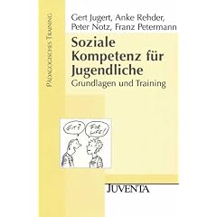 Soziale Kompetenz f�r Jugendliche: Grundlagen und Training (P�dagogisches Training)