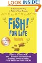 Fish! for Life: A Remarkable Way to Achieve Your Dreams
