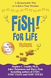Fish! for Life: A Remarkable Way to Achieve Your Dreams