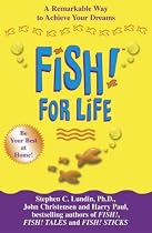 Fish! for Life: A Remarkable Way to Achieve Your Dreams