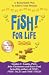 Fish! for Life: A Remarkable Way to Achieve Your Dreams