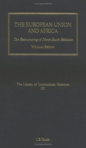 The European Union and Africa: The Restructuring of North-South Relations: Volume 20 (Library of International Relations) under Treaties in The Books Store