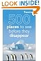 Frommer's 500 Places to See Before They Disappear