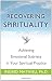 Image of Recovering Spirituality: Achieving Emotional Sobriety in Your Spiritual Practice