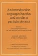 An Introduction to Gauge Theories and Modern Particle Physics (Cambridge Monographs on Particle Physics, Nuclear Physics and Cosmology) (Volume 1)