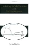 Maximizing Shareholder Value And The Greater Good