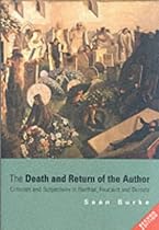 The Death and Return of the Author: Criticism and Subjectivity in Barthes, Foucault and Derrida