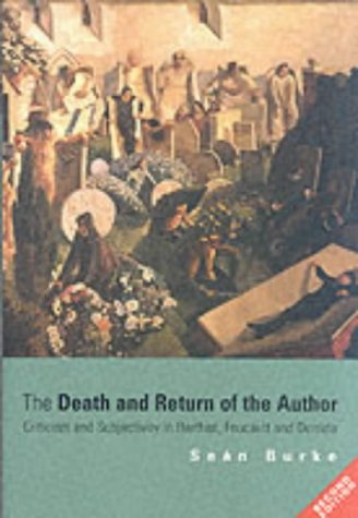 The Death and Return of the Author: Criticism and Subjectivity in Barthes, Foucault and Derrida
