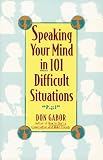 Speaking Your Mind in 101 Difficult Situations