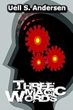 Three Magic Words - Uell S. Andersen