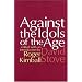 Against the Idols of the Age
